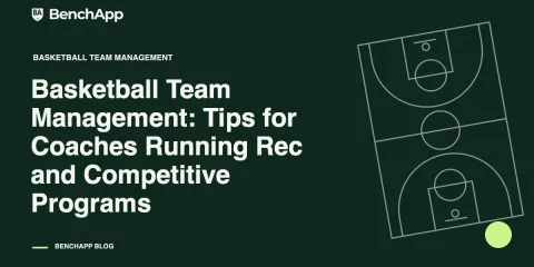 Basketball Team Management: Tips for Coaches Running Rec and Competitive Programs