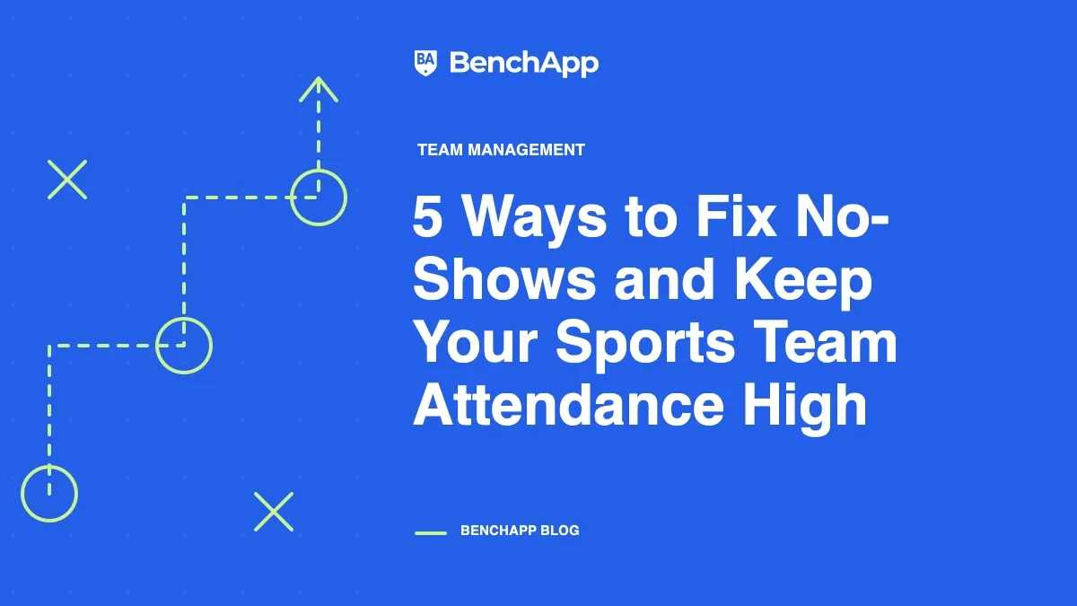 5 Ways to Fix No-Shows and Keep Your Sports Team Attendance High