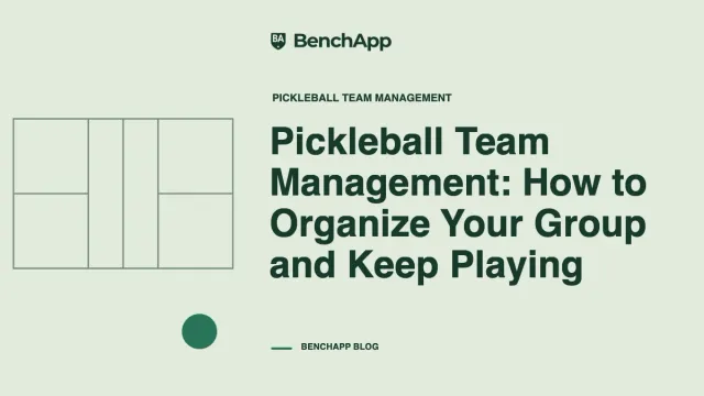 Pickleball Team Management: How to Organize Your Group and Keep Playing