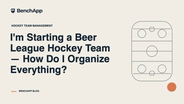 I'm Starting a Beer League Hockey Team — How Do I Organize Everything?