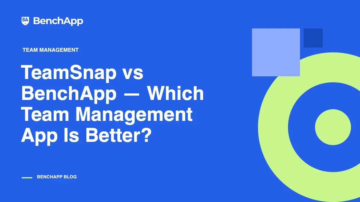 TeamSnap vs BenchApp — Which Team Management App Is Better?